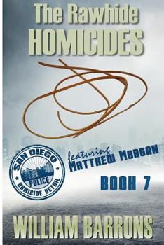 Paperback The Rawhide Homicides: Book 7 in the Mystery Series about the San Diego Police Homicide Detail and Featuring Lieutenant Matthew Morgan Book