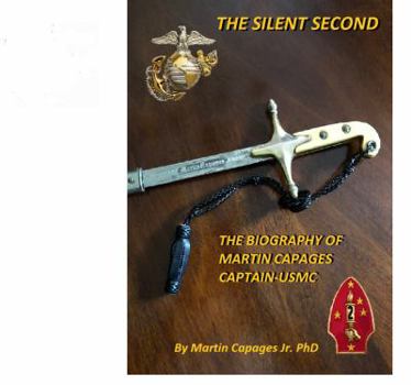 Paperback The Silent Second: The Biography of Martin Capages-Captain USMC Book