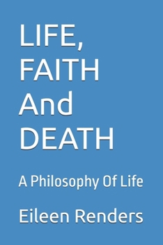 Paperback LIFE, FAITH And DEATH: A Philosophy Of Life Book