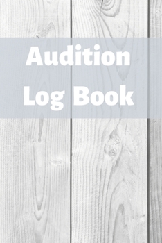 Paperback Audition Log Book: Audition Log (Logbook, Journal - 120 pages, 6 x 9 inches) (Centurion Logbooks/Record Books) Book