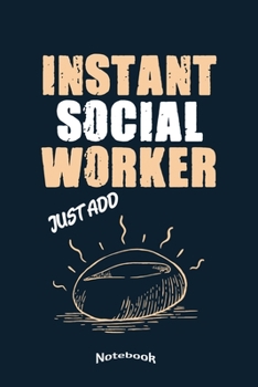 Paperback My Instant Social Worker Notebook: Funny Notebook, Diary or Journal Gift for Welfare, Community or Social Workers, Street Workers or Youth Counselors Book
