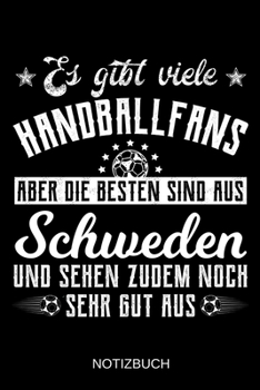 Es gibt viele Handballfans aber die besten sind aus Schweden und sehen zudem noch sehr gut aus: A5 Notizbuch | Liniert 120 Seiten | ... | Muttertag | Namenstag (German Edition)