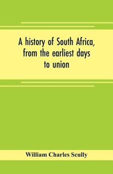 Paperback A history of South Africa, from the earliest days to union Book
