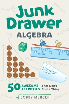 Paperback Junk Drawer Algebra: 50 Awesome Activities That Don't Cost a Thing Volume 5 Book