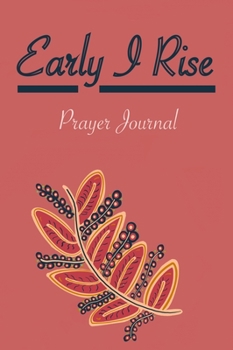 Hardcover Early I Rise: Prayer Journal Book