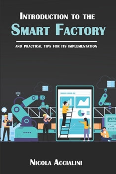 Paperback Introduction to the Smart Factory: and practical tips for its implementation Book