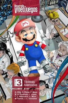 Desarrollo de Videojuegos. Un enfoque práctico: Técnicas Avanzadas - Book #3 of the Desarrollo de Videojuegos. Un enfoque práctico.