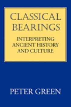 Paperback Classical Bearings: Interpreting Ancient History and Culture Book