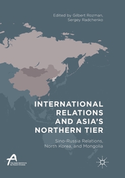 Paperback International Relations and Asia's Northern Tier: Sino-Russia Relations, North Korea, and Mongolia Book