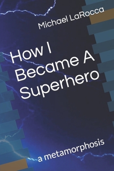 Paperback How I Became A Superhero: a metamorphosis Book