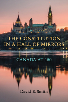 Paperback The Constitution in a Hall of Mirrors: Canada at 150 Book