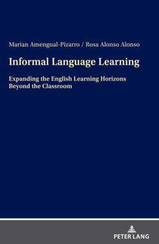 Informal Language Learning: Expanding the English Learning Horizons Beyond the Classroom