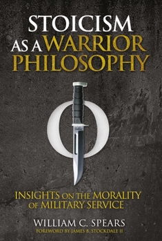 Paperback Stoicism as a Warrior Philosophy: Insights on the Morality of Military Service Book