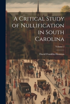 Paperback A Critical Study of Nullification in South Carolina; Volume 2 Book