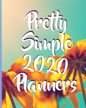 Pretty Simple 2020 Planner: Best Weekly and Monthly planner Jan 1, 2020 2021 to Dec 31, 2020 2021 | Include Weekly & Monthly Planner + Calendar and 100 plank pages to write.