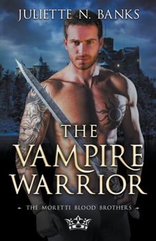 The Vampire Warrior - Book #9 of the Moretti Blood Brothers