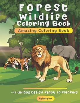 Paperback Forest wildlife Coloring Book: A Beautiful Adult Coloring Book Featuring Forest Animals, Birds, Whales and Wildlife for Stress Relief . Book