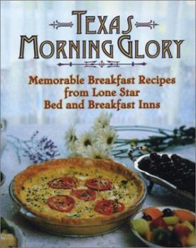 Paperback Texas Morning Glory: Memorable Rcipes from Lone Star Bed and Breakfast Inns Book