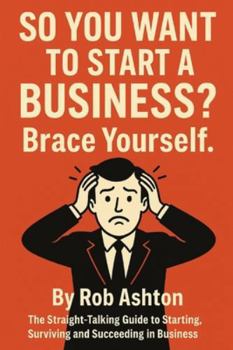 Paperback So you want to start a business?: Brace yourself. Book