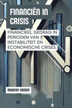 Paperback Financiën In Crisis: Financieel Gedrag In Perioden Van Instabiliteit En Economische Crises [Dutch] Book