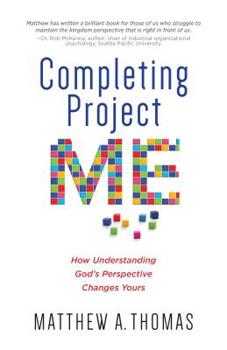 Paperback Completing Project Me: How Understanding God's Perspective Changes Yours Book