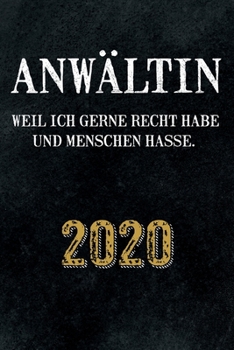 Paperback Anw?ltin - Weil ich gerne recht habe und Menschen hasse - 2020: Design Wochenplaner und Wochenkalender mit witzigem Spruch, tolles Geschenk f?r Rechta [German] Book