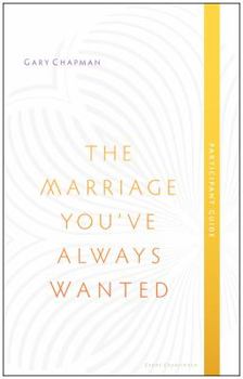 Paperback The Marriage You've Always Wanted, Participant Guide Book