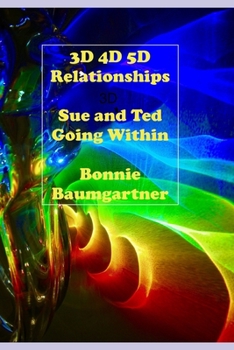 Paperback 3D 4D 5D Relationships: Sue and Ted Going Within Book