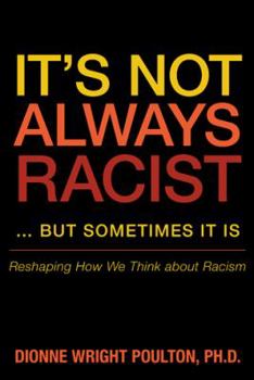 Paperback It S Not Always Racist But Sometimes It Is: Reshaping How We Think about Racism Book