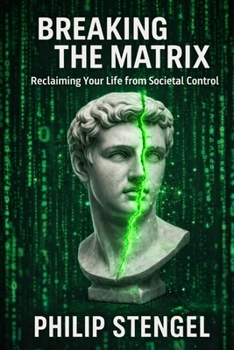 Paperback Breaking the Matrix: Reclaiming Your Life from Societal Control Book