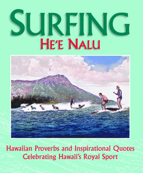 Hardcover Suring, Hee Nalu: Hawaiian Proverbs and Inspiriational Quotes Celebratings Hawaii's Royal Sport [Multiple Languages] Book