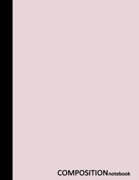 Composition Notebook : 100 Pages, 8. 5 X 11 Inches, Wide Ruled Notebook, Pastel Pink Cover