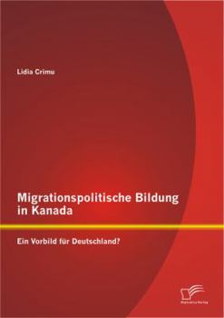 Paperback Migrationspolitische Bildung in Kanada: Ein Vorbild für Deutschland? [German] Book