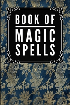 Paperback Book Of Magic Spells: Magic Fancy Blue -Journal Diary Notebook For Writing Your Our Magic Spells and Potions Book