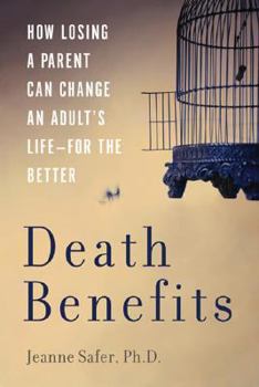 Hardcover Death Benefits: How Losing a Parent Can Change an Adult's Life--For the Better Book