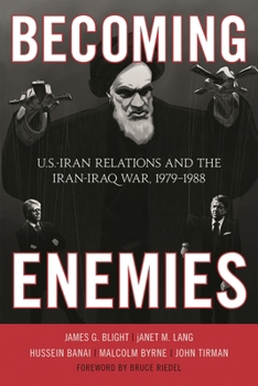 Paperback Becoming Enemies: U.S.-Iran Relations and the Iran-Iraq War, 1979-1988 Book