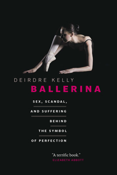 Hardcover Ballerina: Sex, Scandal, and Suffering Behind the Symbol of Perfection Book