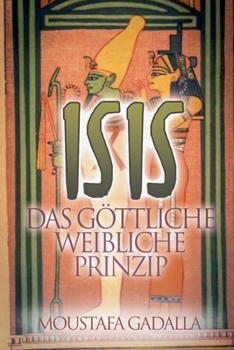 Isis Das Göttliche Weibliche Prinzip (German Edition)