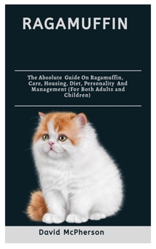 Paperback Ragamuffin: The absolute guide on Ragamuffin, care, housing, diet, personality and management (for both adults and children) Book