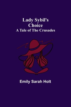 Paperback Lady Sybil's Choice: A Tale of the Crusades Book