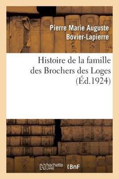 Paperback Histoire de la famille des Brochers des Loges [French] Book