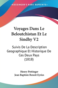 Paperback Voyages Dans Le Beloutchistan Et Le Sindhy V2: Suivis De La Description Geographique Et Historique De Ces Deux Pays (1818) [French] Book