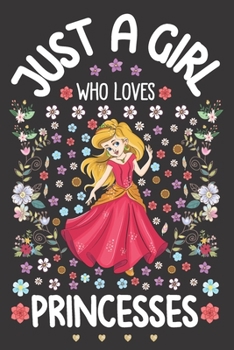 Just A Girl Who Loves Princesses: Dot Grid Notebook Journal Planner | Diary Size 6 x 9 | Office Equipment Paper | Calligraphy and Hand Lettering ... idea for Girls, Daughter or Granddaughter