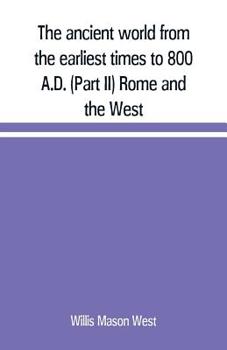 Paperback The ancient world from the earliest times to 800 A.D. (Part II) Rome and the West Book