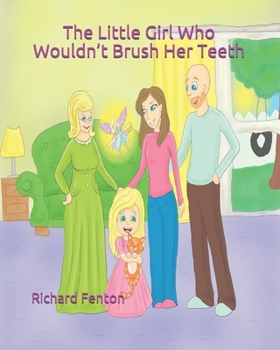 Paperback The Little Girl Who Wouldn't Brush Her Teeth: Part of the "The Little Girl Who Wouldn't" Series Book