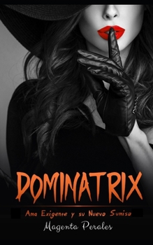 Paperback Dominatrix: Ama Exigente y su Nuevo Sumiso [Spanish] Book