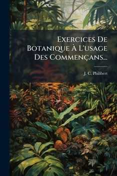 Paperback Exercices De Botanique À L'usage Des Commençans... [French] Book