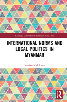 Hardcover International Norms and Local Politics in Myanmar Book