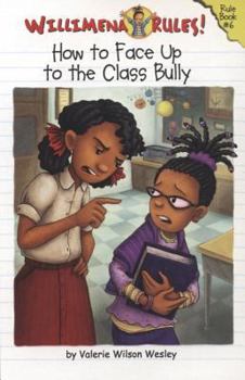 How to Face Up to the Class Bully - Book #6 of the Willimena Rules!