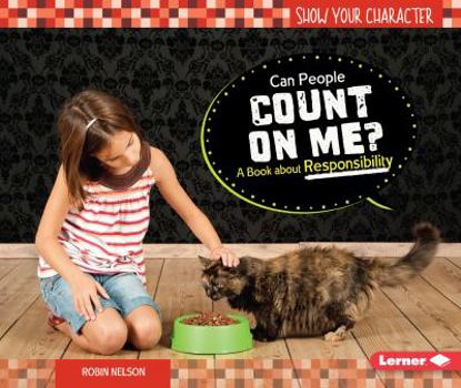 Can People Count on Me?: A Book about Responsibility - Book  of the Show Your Character